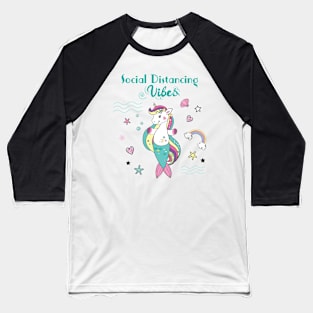 Social Distancing Vibes Mermaid Unicorn Baseball T-Shirt